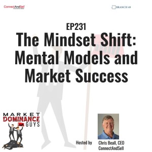 EP231: The Mindset Shift - Mental Models and Market Success