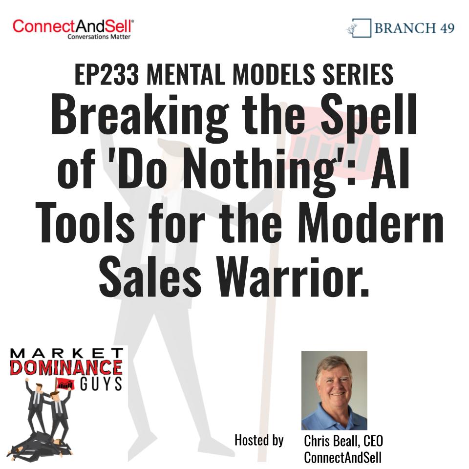 EP233: Breaking the Spell of 'Do Nothing': AI Tools for the Modern Sales Warrior