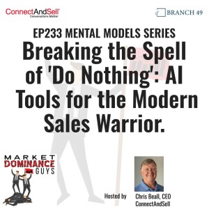 EP233: Breaking the Spell of 'Do Nothing': AI Tools for the Modern Sales Warrior