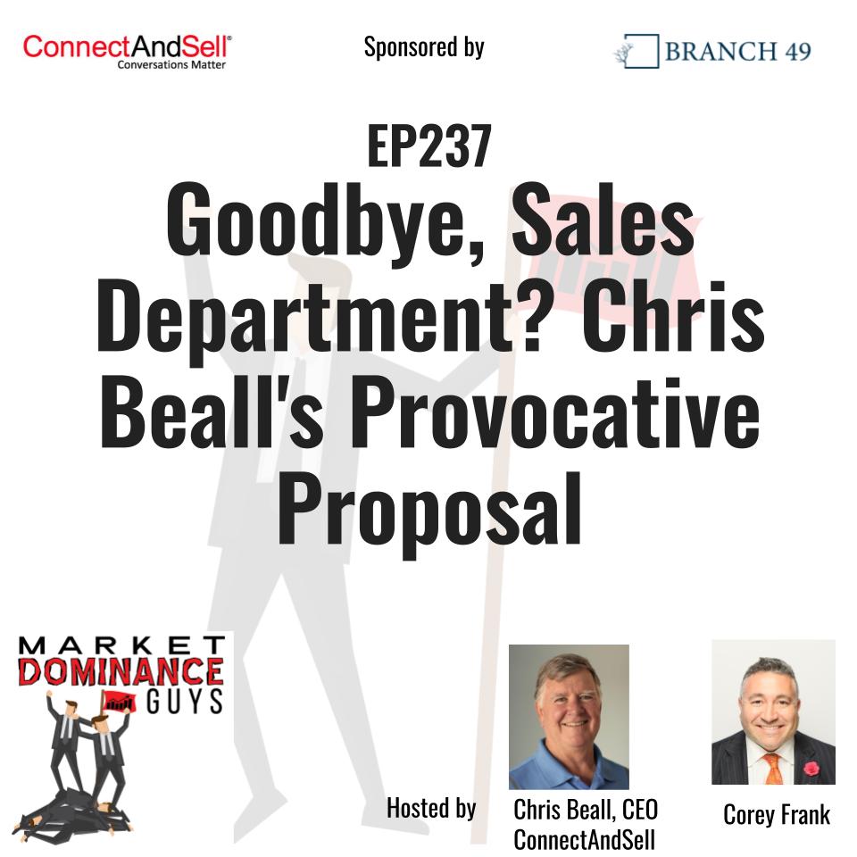 EP237 Goodbye, Sales Dept.?  Chris Beall's Provocative Proposal