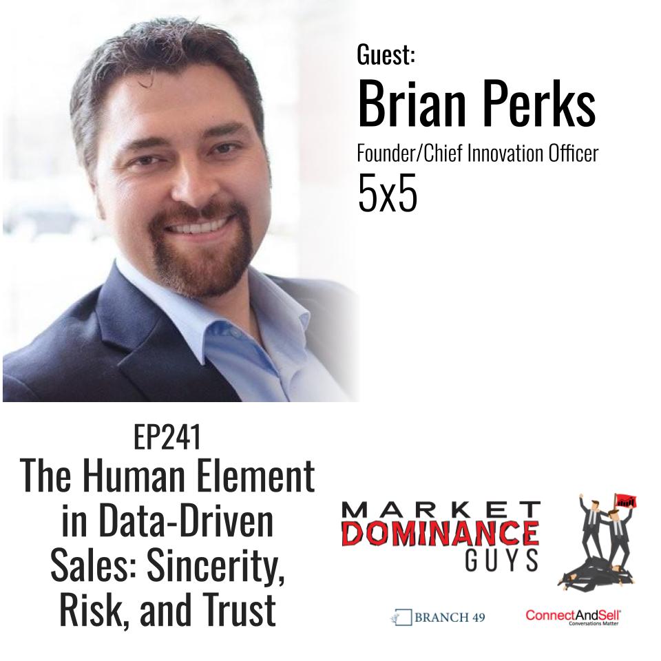 EP241: The Human Element in Data-Driven Sales: Sincerity, Risk, and Trust