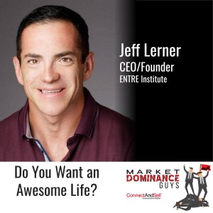 EP78: Do You Want an Awesome Life?