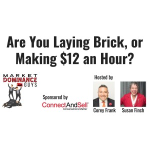 EP94: Are You Laying Brick, or Making $12 an Hour?
