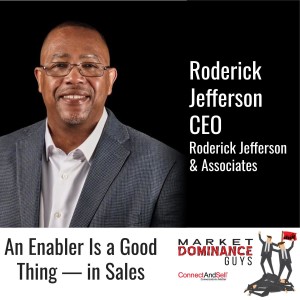 EP63: An Enabler Is a Good Thing — in Sales