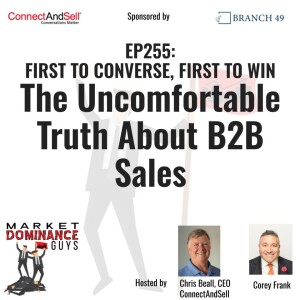 EP255: First to Converse, First to Win: The Uncomfortable Truth About B2B Sales