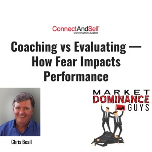 EP51: Coaching vs. Evaluating - How Fear Impacts Performance
