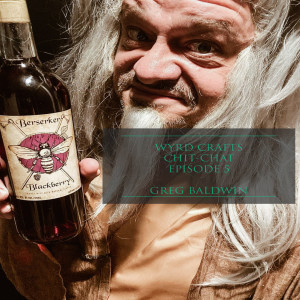 Wyrd Crafts Chit-Chat Episode 5 - Greg Baldwin