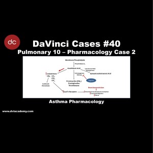 Asthma Pharmacology [#DaVinciCases Pulmonary 10 - Pharmacology Case 2]