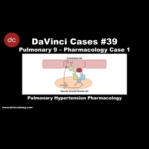 Pulmonary Hypertension Pharmacology [#DaVinciCases Pulmonary 9 - Pharmacology Case 1]