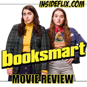 Booksmart (2019) Movie Review - Inside Flix Podcast - Episode #7