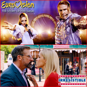 Ep. 60 - Film Reviews: Eurovision Song Contest: The Story of Fire Saga, Irresistible