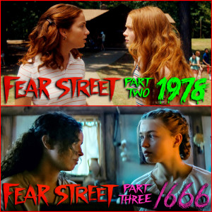 EP 105 - Reviews: Fear Street Part 2: 1978 & Fear Street Part 3: 1666