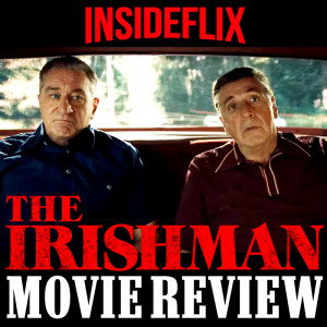 The Irishman (2019) Movie Review - InsideFlix Podcast - Episode #30