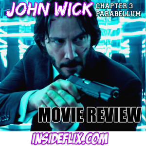 John Wick Chapter 3: Parabellum (2019) Movie Review - Inside Flix Podcast - Episode #8