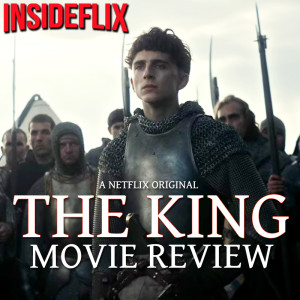 The King (2019) Movie Review - InsideFlix Podcast - Episode #28