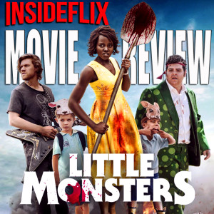 Little Monsters (2019) Movie Review - InsideFlix Podcast - Episode #18