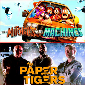 EP 90 - Reviews: The Mitchells vs the Machines and The Paper Tigers