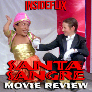 Santa Sangre (1989) Movie Review - InsideFlix Podcast - Episode #22