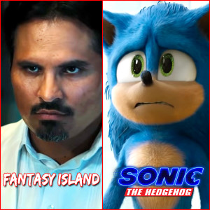 Ep. 43 - Non-Spoiler Reviews: Sonic The Hedgehog and Fantasy Island
