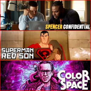 Ep. 45 - Non-Spoiler Reviews: Spenser Confidential, Superman Red Son, and Color Out of Space