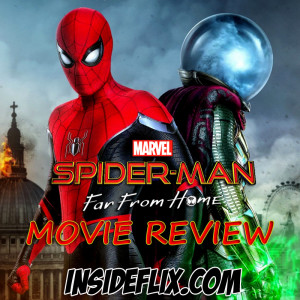 Spider-Man: Far From Home (2019) Movie Review - Inside Flix Podcast - Episode #10