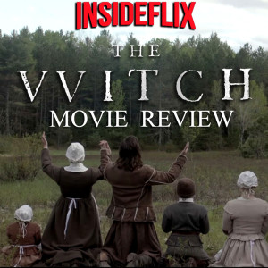 The Witch (2016) Movie Review - InsideFlix Podcast - Episode #20