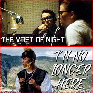 Ep. 55 - Film Reviews: The Vast of Night and I'm No Longer Here