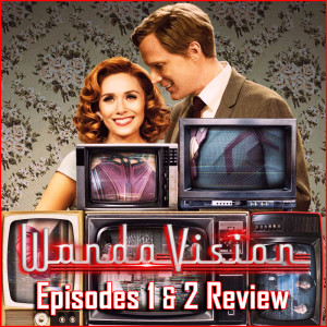 EP. 71 - Discussing Recent Marvel News and Our Reactions to the First Two Episodes of 