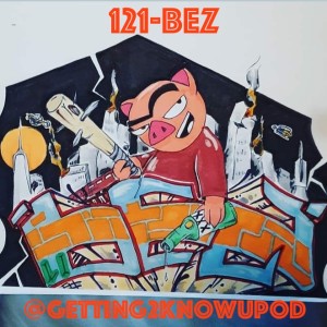 121-Bez: Graffiti Artist, Has Writing ADD, Sketching Since 13, Always Been an Observer, Influenced by Beat Street, His Buddy Drove Uber and Picked up Andre 3000