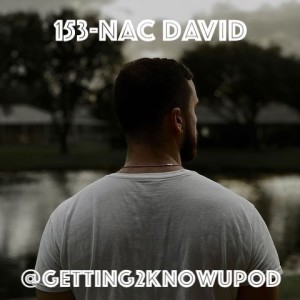 153-NAC David: American Songwriter, Producer, Recording Artist, Grew up in a House with no Cursing, Explored Poetry in Middle School