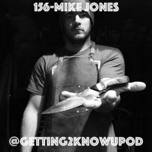 156-Mike Jones: Habitual Knife Maker, Joe Rogan Saved his Business, Really into Golf, Did a Year in Whistler (which turned into 10)