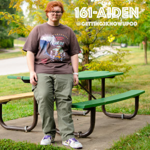 161-Aiden: Really into Sneakers, Banned from Twitter at 16, Has a Social Battery, Precision Polisher