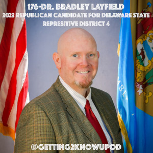 176-Dr. Bradley Layfield: Republican Candidate for Delaware State House of Representatives District 4