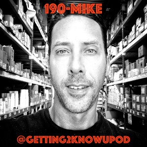 190-Mike: Cook, Family Man, Warts and All Kinda Guy, Likes Punk Rock Music, Introverted Until he worked at UPS