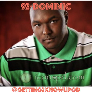 92-Dominic: Actor, Huge Disney Person, Not Much of a Singer, Best Dallas Winston Ever, Embraces Rejection, Optimist