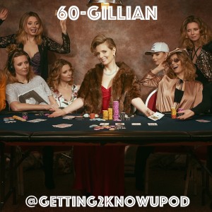 60-Gillian: Hustler Hunny, Professional Poker Player, Puppy Lover, Accomplished Speed Walker,  World Traveler, Ethical Money Taker, Almost a Yogi