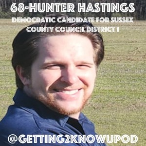 68-Hunter Hastings: Democratic Candidate for Sussex County Council District 1