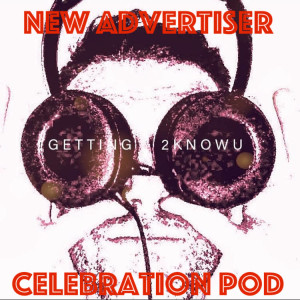 Getting 2 Know U Pod Celebrates a New Advertiser with a Compilation of its Corny @$$ Ads