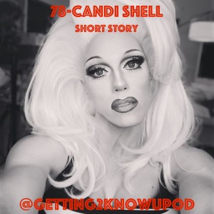 78-Candi Shell (Short Story) Gonna Take Some Time to Do the Things We Never Had
