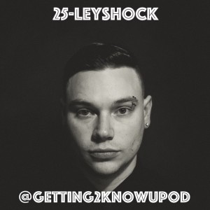 25-Leyshock: Hip-Hop Artist, Multi-Talented Performer and Producer, Animal Lover, Frequent Burner and Sorta a Momma's Boy. 