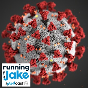 Running with Jake - The PLODcast 012 (Coronavirus - The impact)