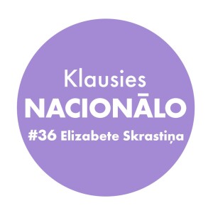 Klausies Nacionālo! 36. sēr. • Elizabete Skrastiņa un Arturs Krūzkops