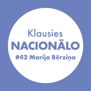 Klausies Nacionālo! 42. sēr. • Marija Bērziņa un Līga Zeļģe