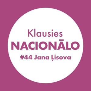 Klausies Nacionālo! 44. sēr. • Jana Ļisova un Līga Zeļģe