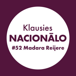Klausies Nacionālo! 52. sēr. • Madara Reijere un Līga Zeļģe