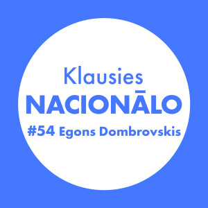 Klausies Nacionālo! 54. sēr. • Egons Dombrovskis un Līga Zeļģe