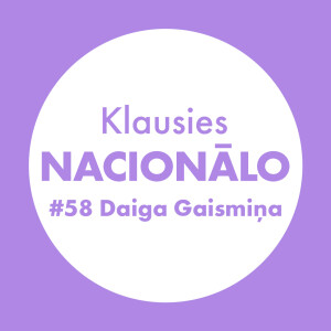Klausies Nacionālo! 58. sēr. • Daiga Gaismiņa un Līga Zeļģe