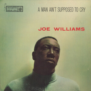 Joe Williams - A Man Ain’t Supposed to Cry