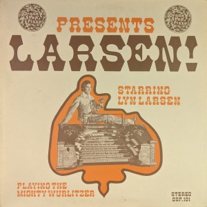 Lyn Larsen - Organ Stop Pizza Presents Larsen!