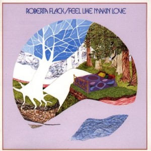 Roberta Flack - Feel Like Makin’ Love